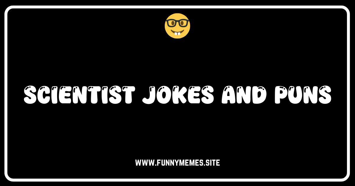 Lab Laughs: The Funniest Scientist Jokes & Puns Online!