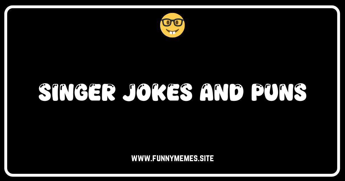 Hit the Right Note: The Ultimate List of Singer Jokes & Puns!