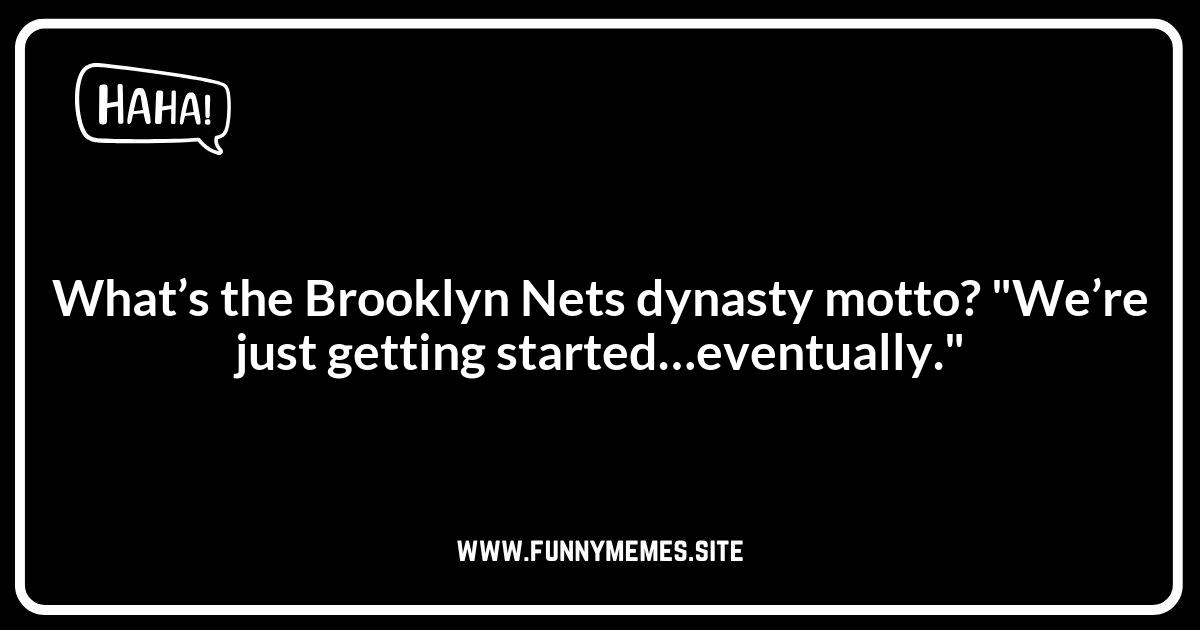 Brooklyn Nets Dynasty Jokes: Dreaming of Championships and Chuckles