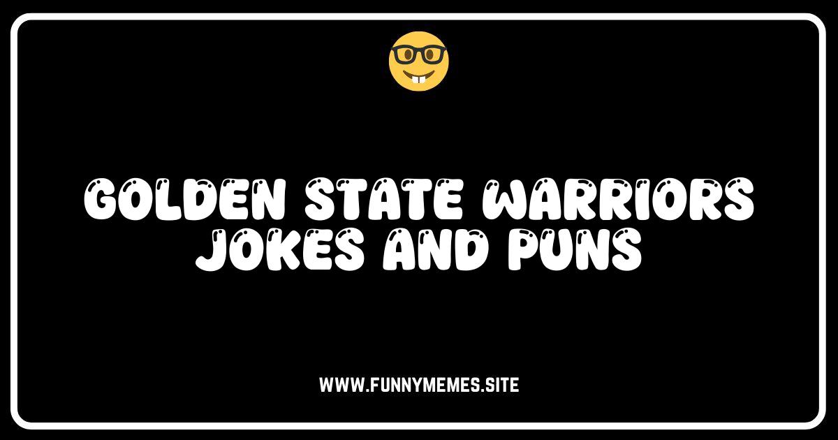 Dribbling with Laughter: The Ultimate Golden State Warriors Jokes & Puns!