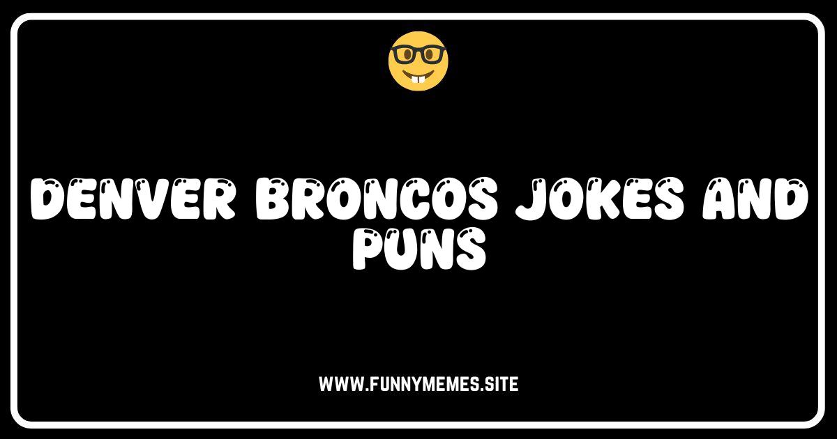 Denver Broncos Jokes: Touchdown Humor & Hilarious Puns!