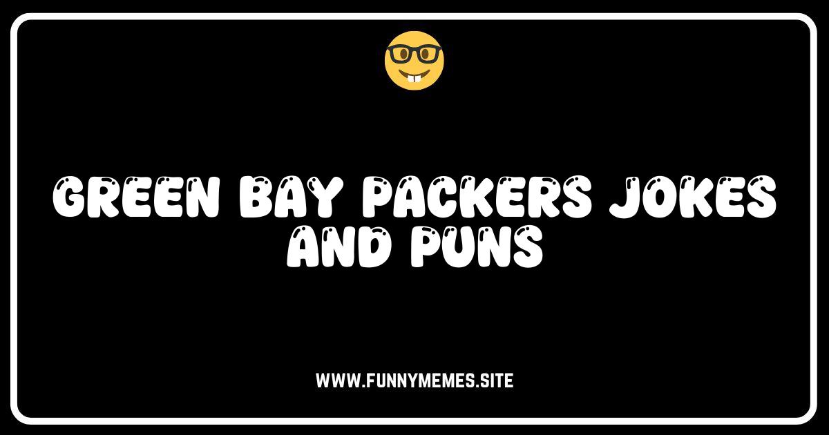 Packers Jokes: Score Big Laughs with These Green Bay Puns!