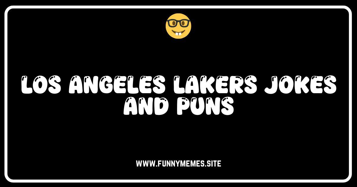 Lakers Laughs: The Ultimate Collection of Los Angeles Lakers Jokes & Puns