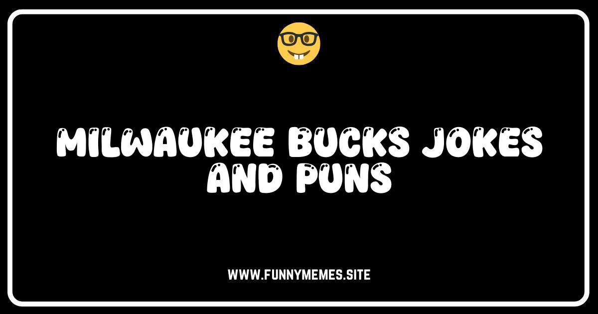 Bucks Stop Here! Hilarious Milwaukee Bucks Jokes & Puns