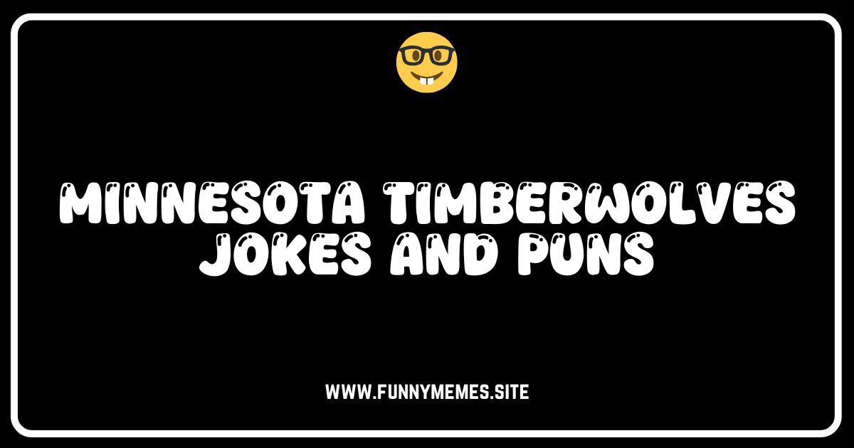 Timberwolves Jokes That Will Make You Howl (With Laughter!)