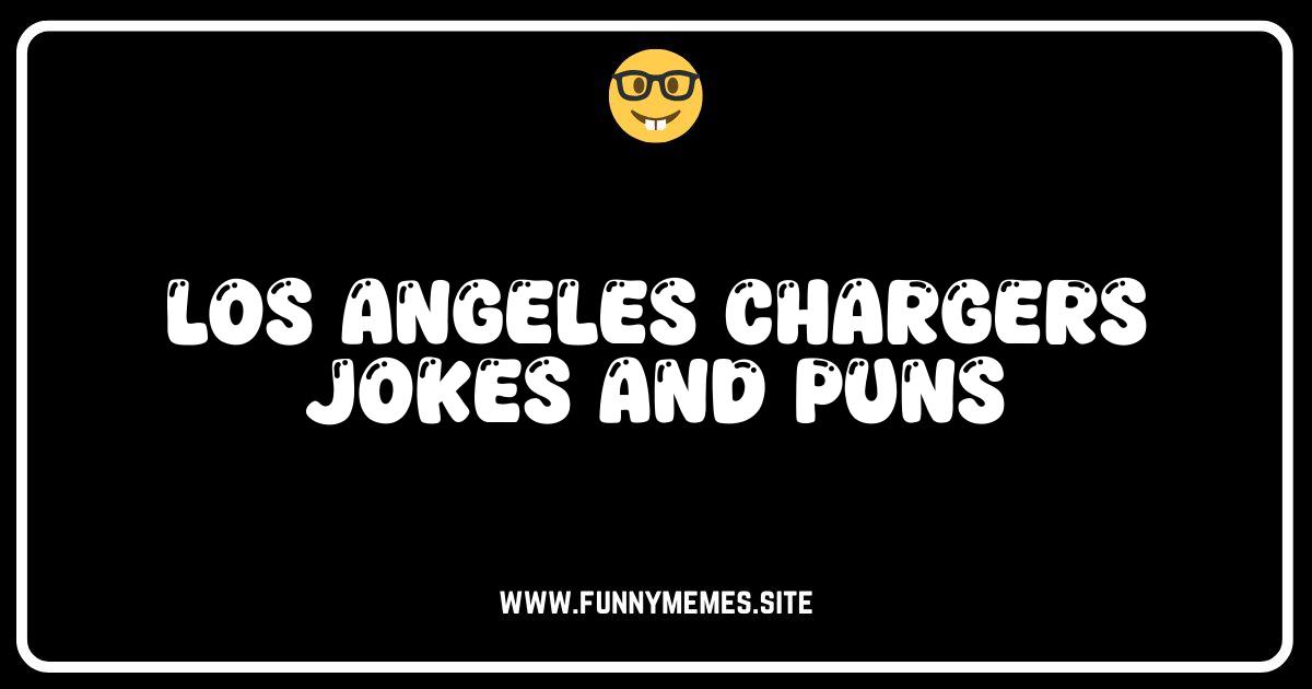 Bolt Up & Laugh: The Ultimate List of LA Chargers Jokes & Puns!
