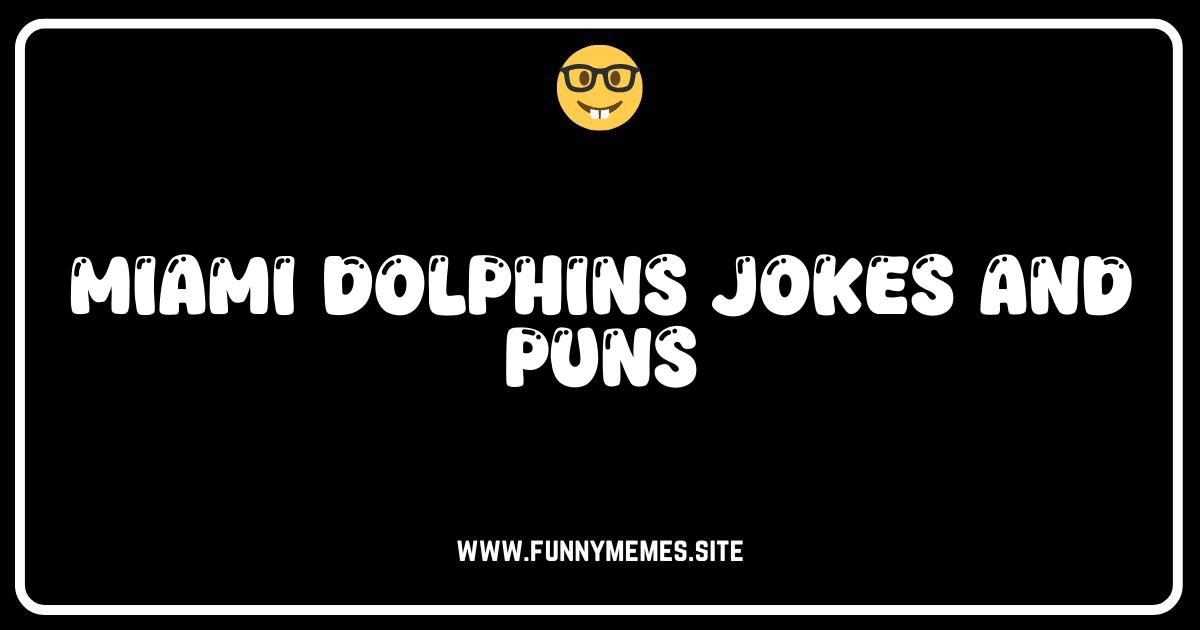 Fins Up! The Ultimate Collection of Miami Dolphins Jokes & Puns