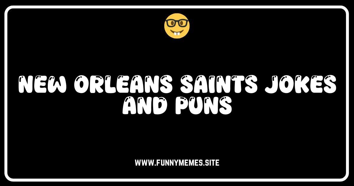 Who Dat Funny? The Ultimate New Orleans Saints Jokes & Puns!