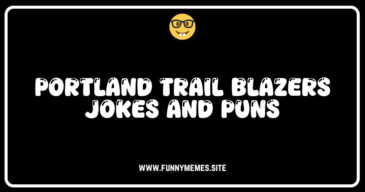 Rip City Roar: Hilarious Portland Trail Blazers Jokes & Puns!