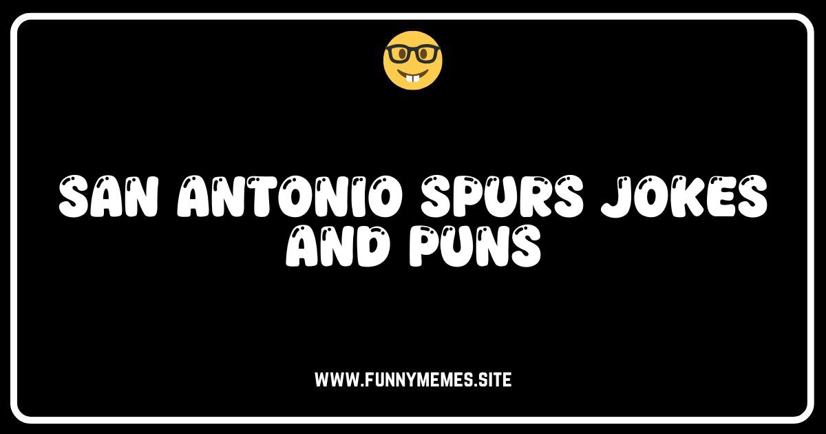 Spurs-tacular Laughs: The Best San Antonio Spurs Jokes & Puns!
