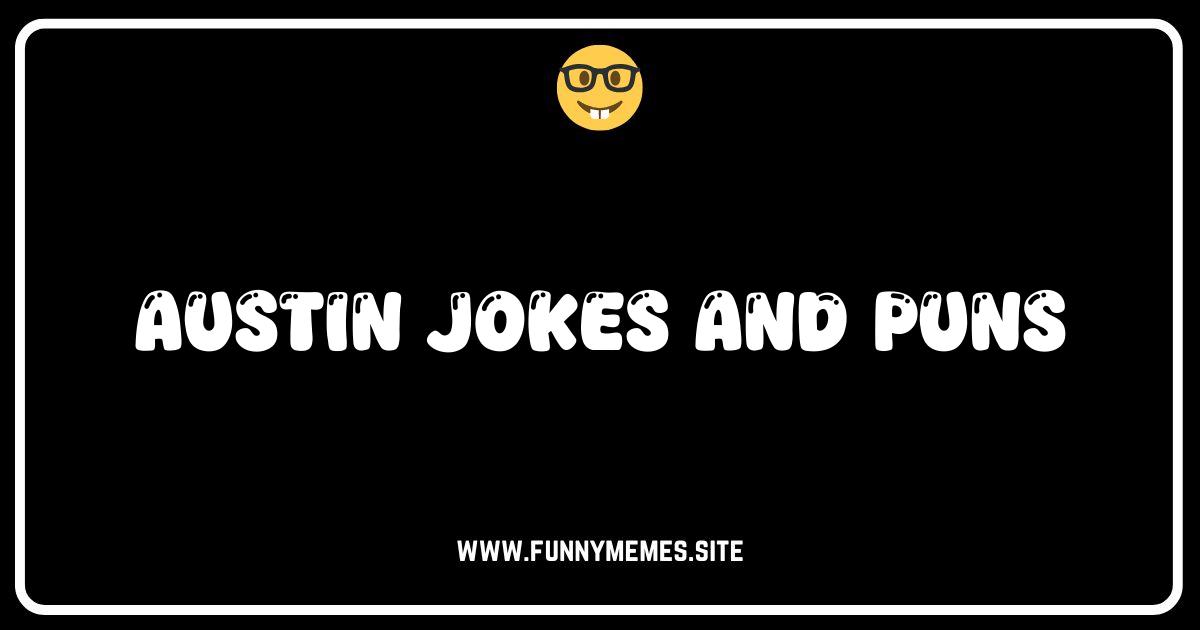 Austin-tatious Humor: The Best Jokes & Puns About Austin, TX!