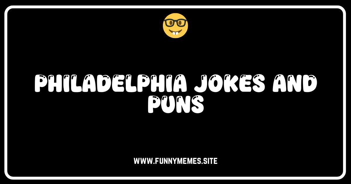 Philly Funnies: The Cheesiest Philadelphia Jokes & Puns!