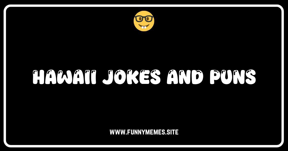 Aloha to Laughter: The Ultimate Collection of Hawaii Jokes & Puns!