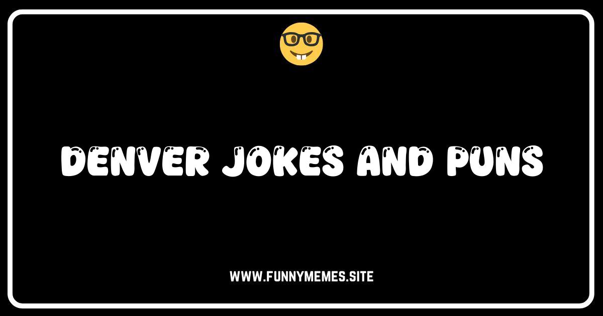 Mile High Humor: The Best Denver Jokes & Puns You'll Ever See!