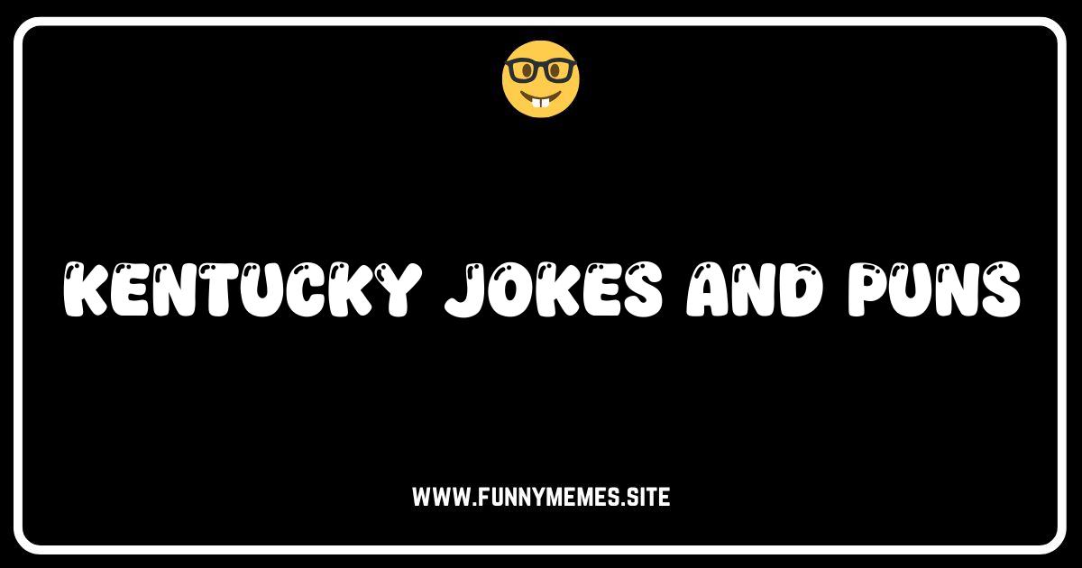 Kentucky Jokes & Puns: Y'all Ready to Laugh 'Til You Holler?