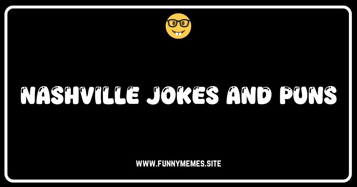 Nashville Jokes & Puns: Y'all Ready for Some Honky Tonk Humor?