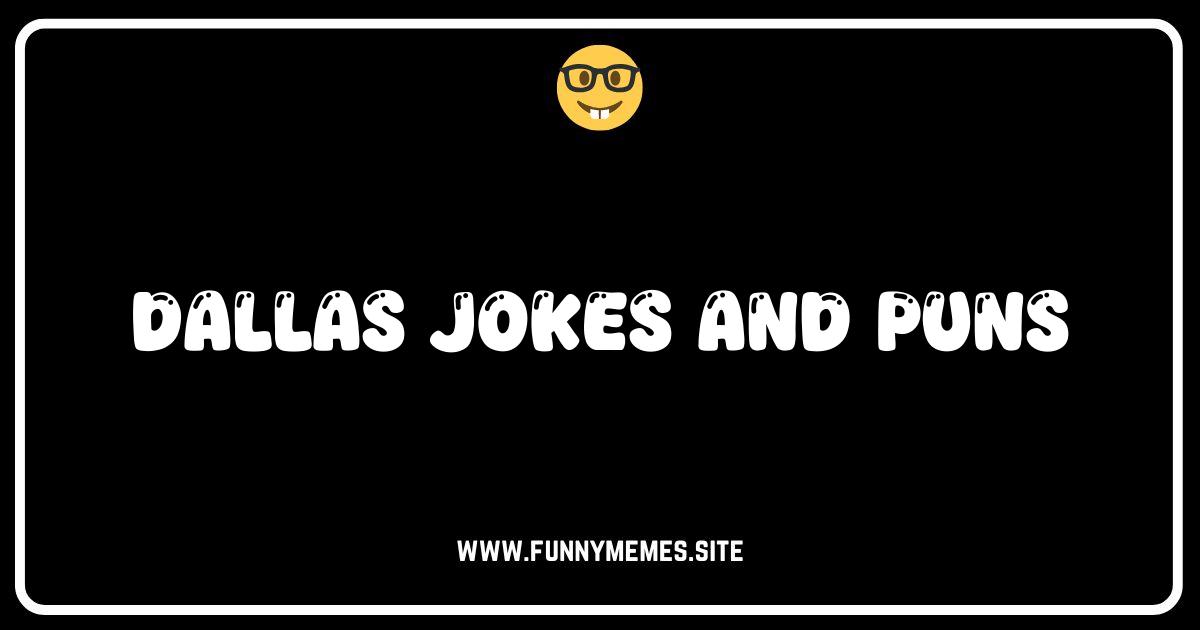 Dallas-cious Humor: The Best Dallas Jokes & Puns!