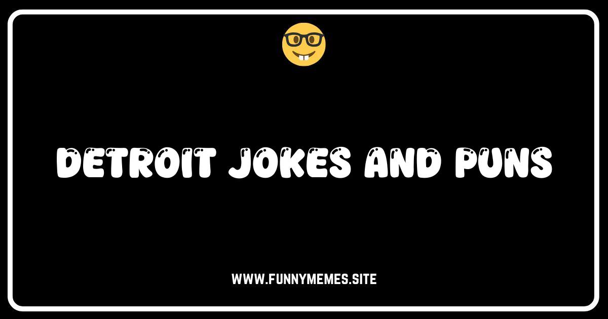 Detroit Jokes That Will Make You (Motor) City Chuckle