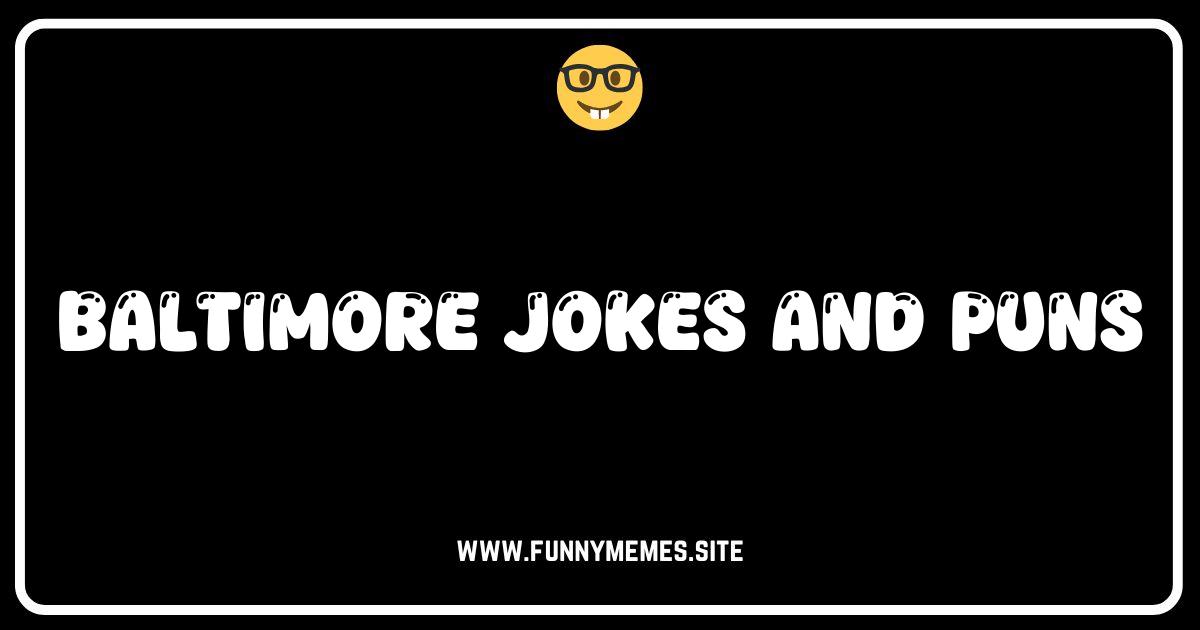Bawlmer Laughs: The Best Baltimore Jokes and Puns!