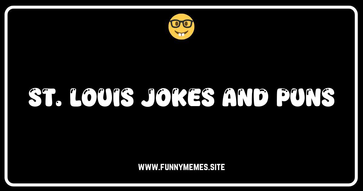 STL Laughs: The Best St. Louis Jokes & Puns That'll Blow Your Arch!