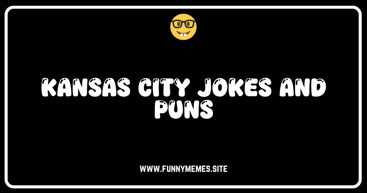 Kansas City Jokes & Puns: Prepare to Be BBQ-d with Laughter!