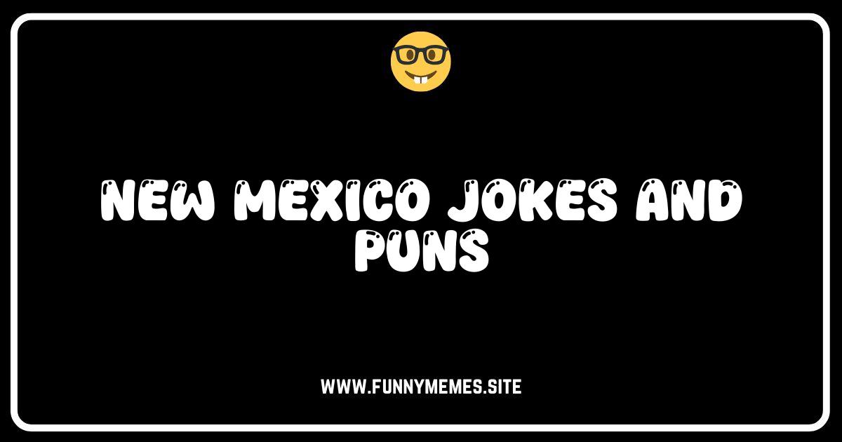 New Mexico Jokes That Are Out of This World (And State!)