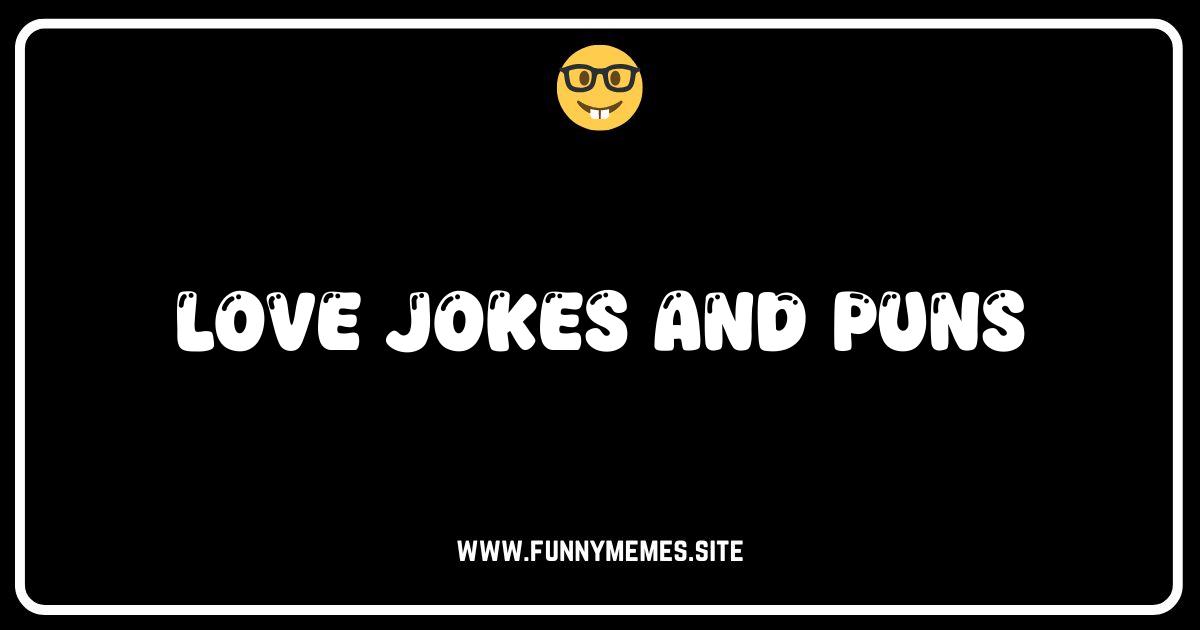 Love Jokes & Puns: Hilarious One-Liners to Steal Your Heart!