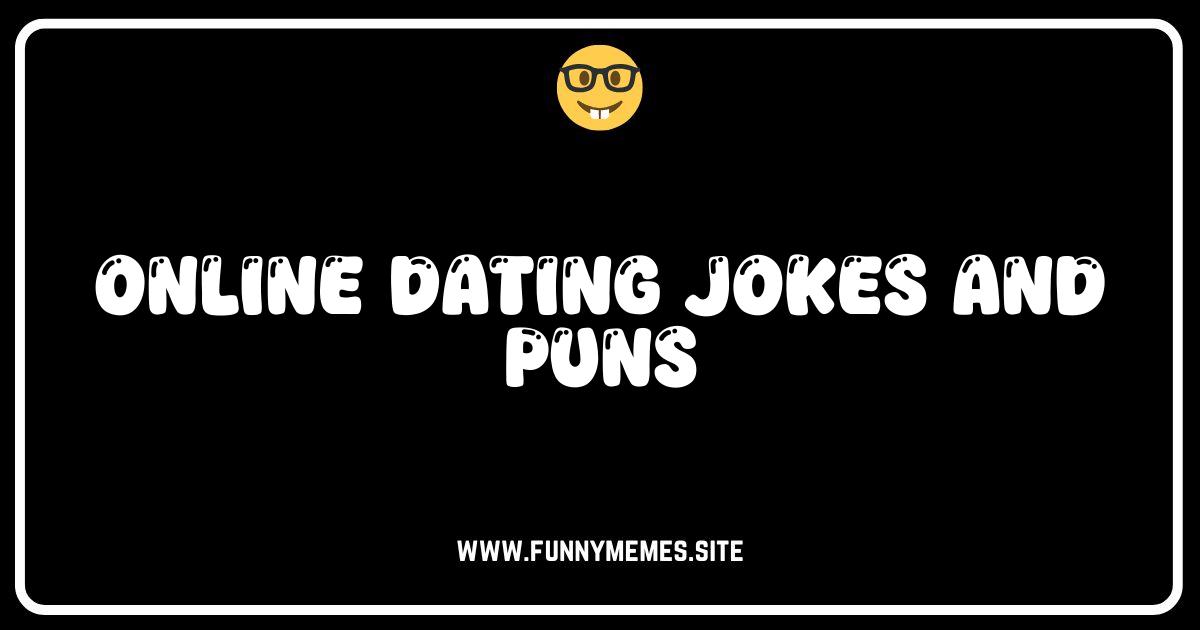 Swipe Right for Laughs: The Ultimate Online Dating Jokes & Puns!