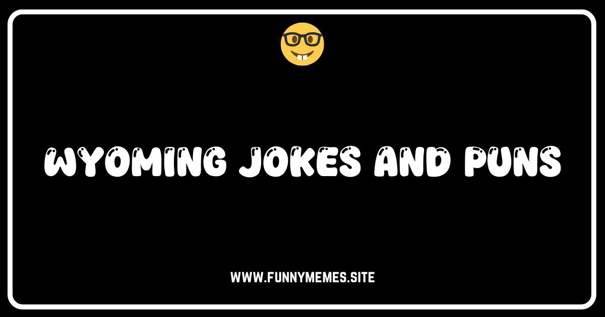 Wyoming Humor: Saddle Up for the Funniest Jokes & Puns!