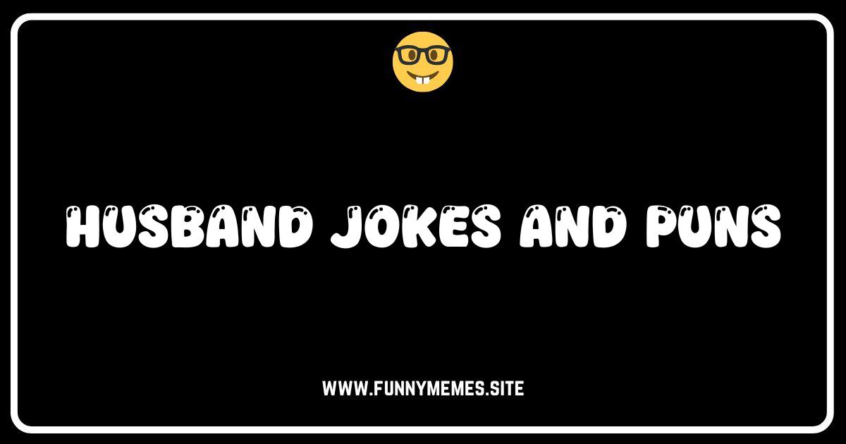 Husband Jokes & Puns: Hilarious One-Liners for Wives (and Husbands!)