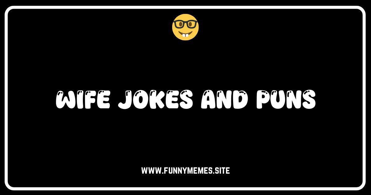 Wife Jokes & Puns: Marriage Humor to Make You LOL!