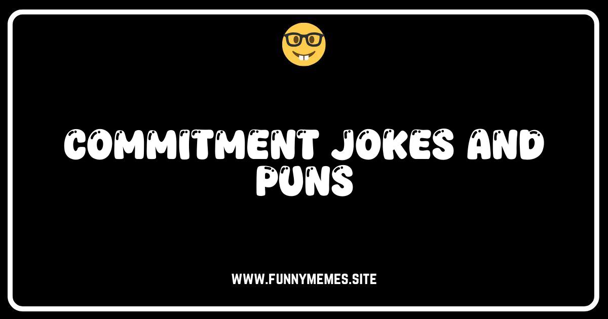 I Do! Hilarious Commitment Jokes & Puns That Will Make You Say Yes