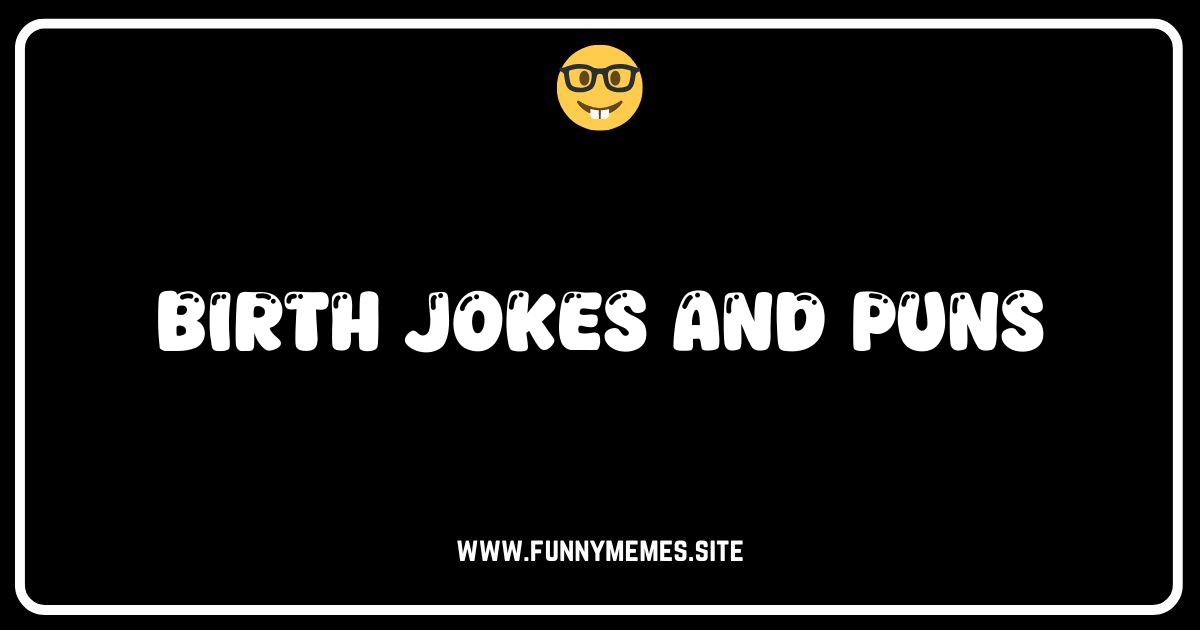 Bun in the Oven of Laughter: The Best Birth Jokes & Puns!