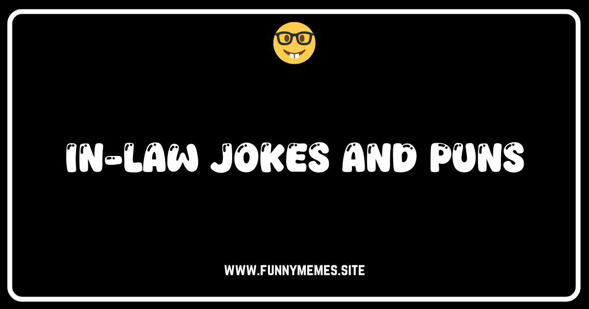 Hilarious In-Law Jokes & Puns That'll Make You Laugh (Or Cringe!)