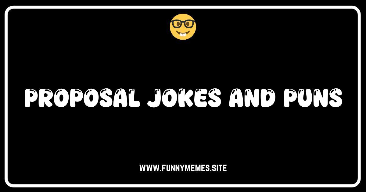 Will You Marry Me...to These Proposal Jokes? Puns & One-Liners!