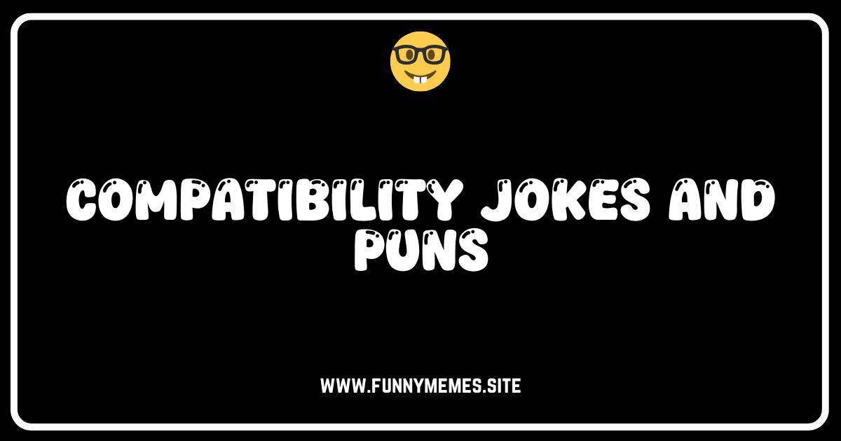 Are You My Type? The Best Compatibility Jokes & Puns!