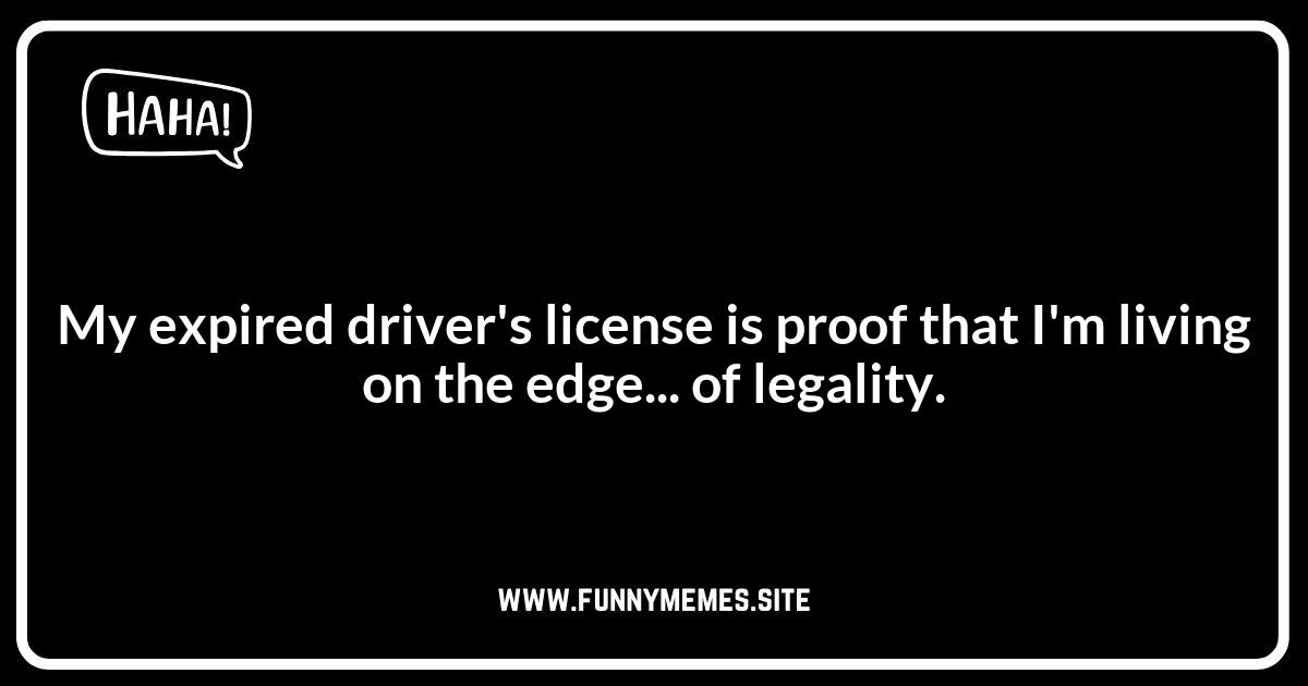 Expired Driver's License Jokes: Out of Date and Out of Control