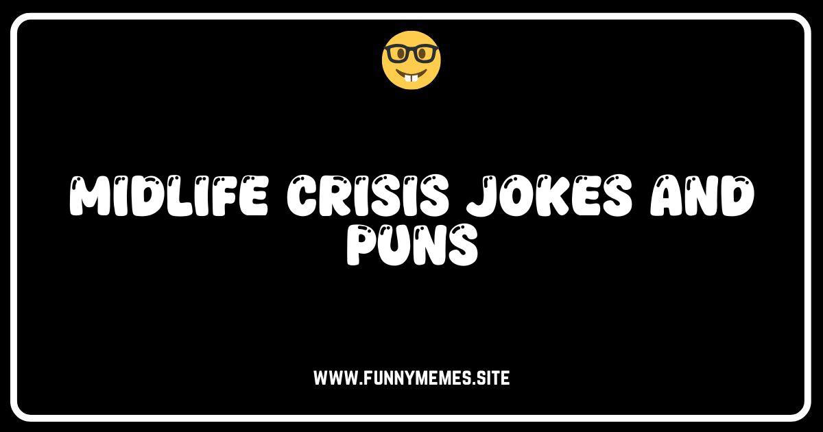 Hilariously Honest: Midlife Crisis Jokes & Puns to Survive (and Laugh!)