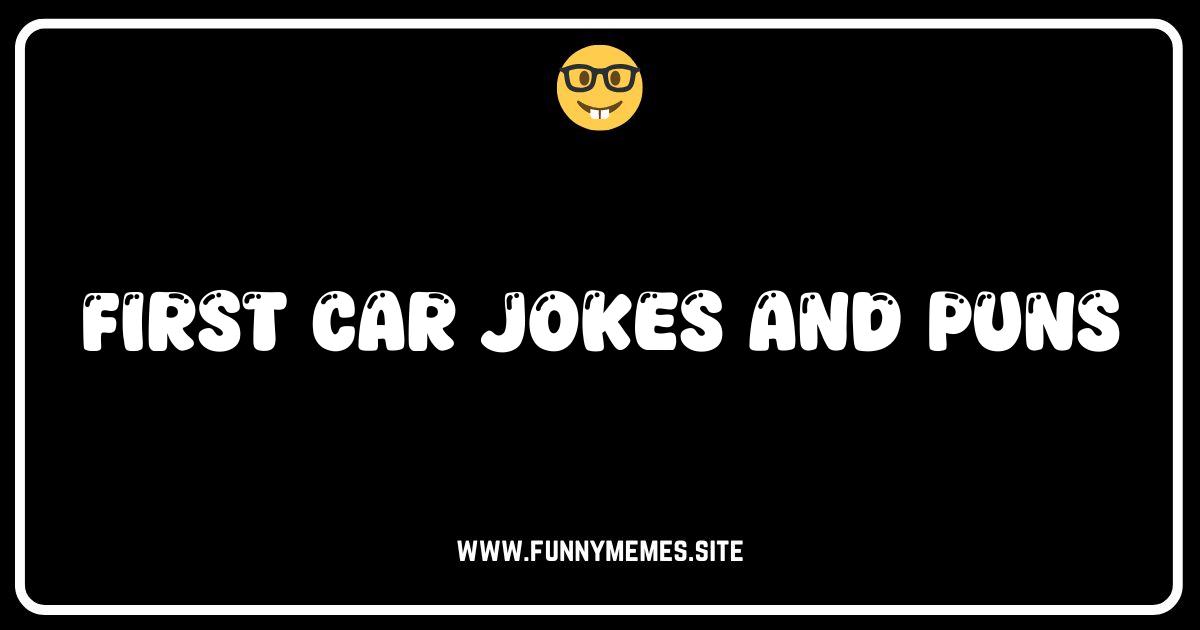 First Car Funnies: The Ultimate Collection of Car Jokes & Puns!
