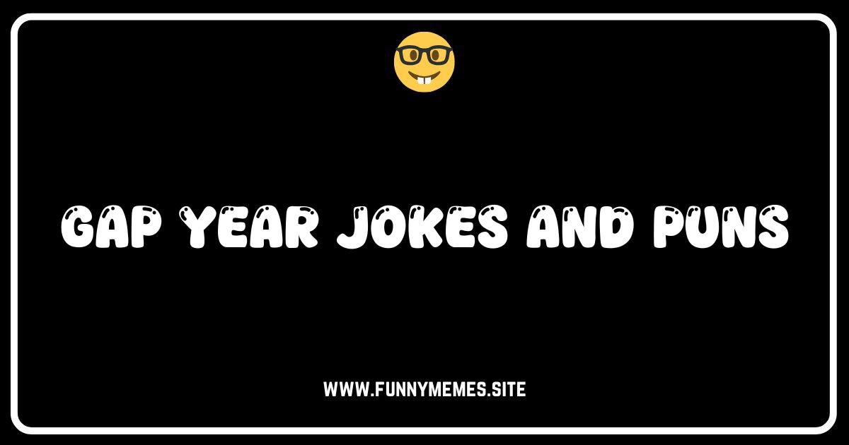 Gap Year Giggles: The Ultimate Collection of Jokes & Puns!