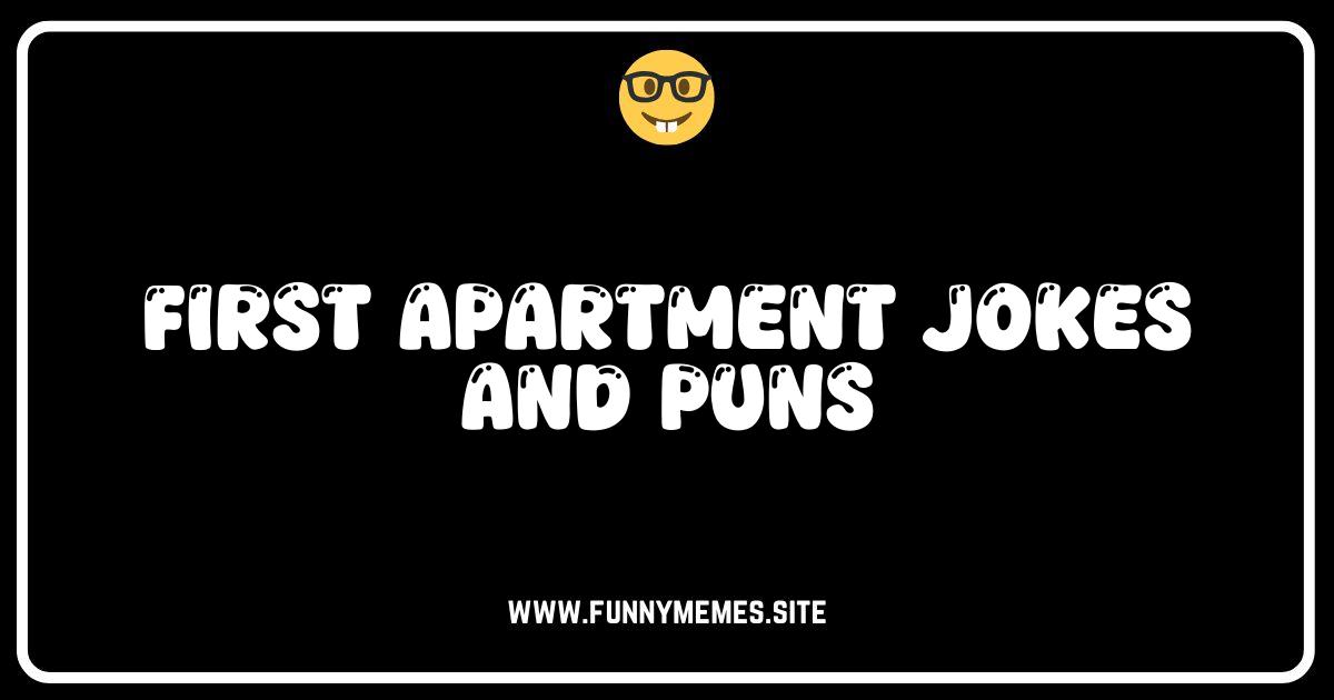 Apartment Humor: First Apartment Jokes & Puns That Rent Space in Your Head