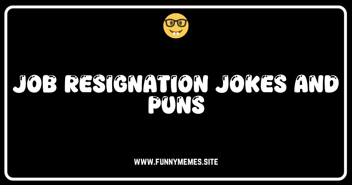 Quit Your Day Job (With Laughter!): Hilarious Resignation Jokes & Puns