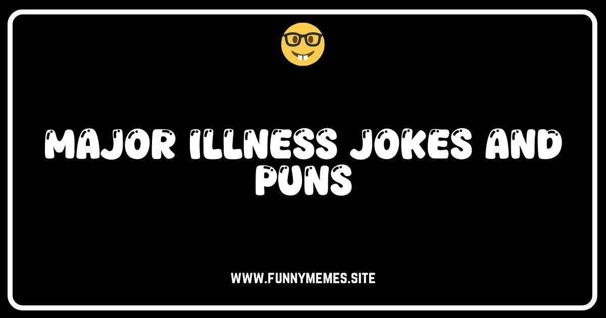 Seriously Funny: The Best Major Illness Jokes & Puns