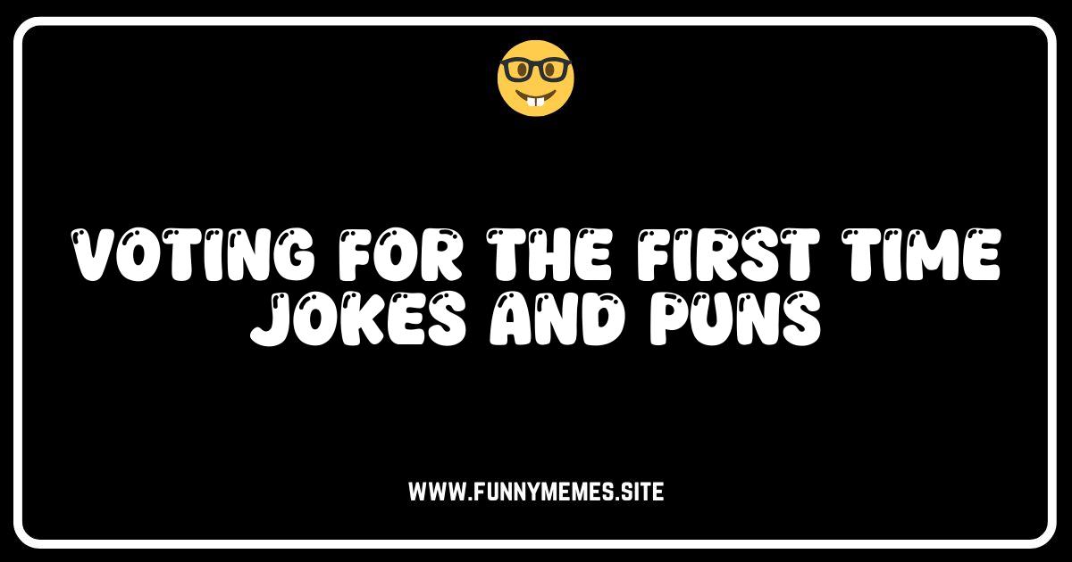 First Time Voter Jokes: Hilarious Puns & Election Humor!