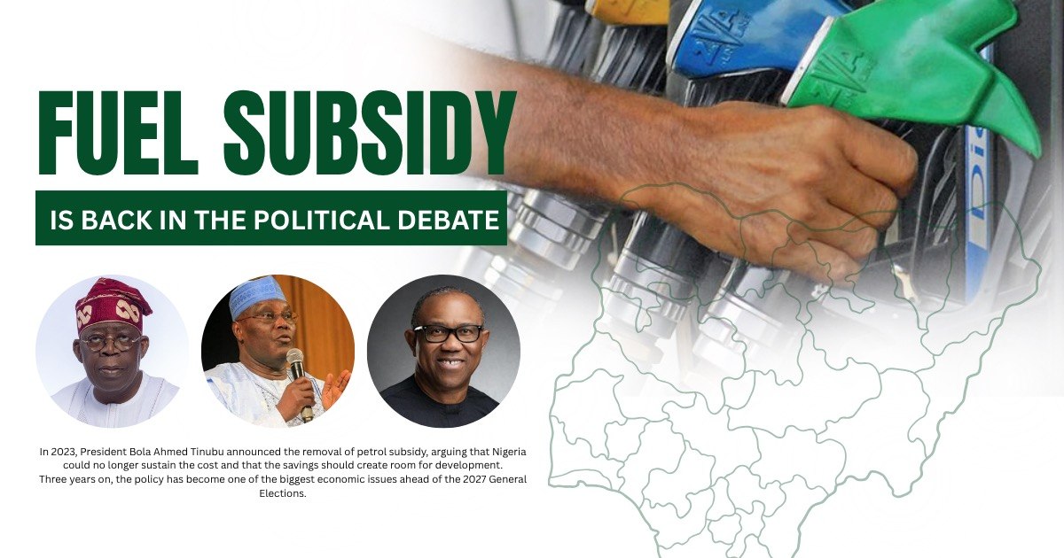 Fuel Subsidy Is Back on Nigeria’s Political Agenda: What Should Voters Demand in 2027?