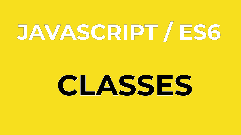 ES6: What are Classes?