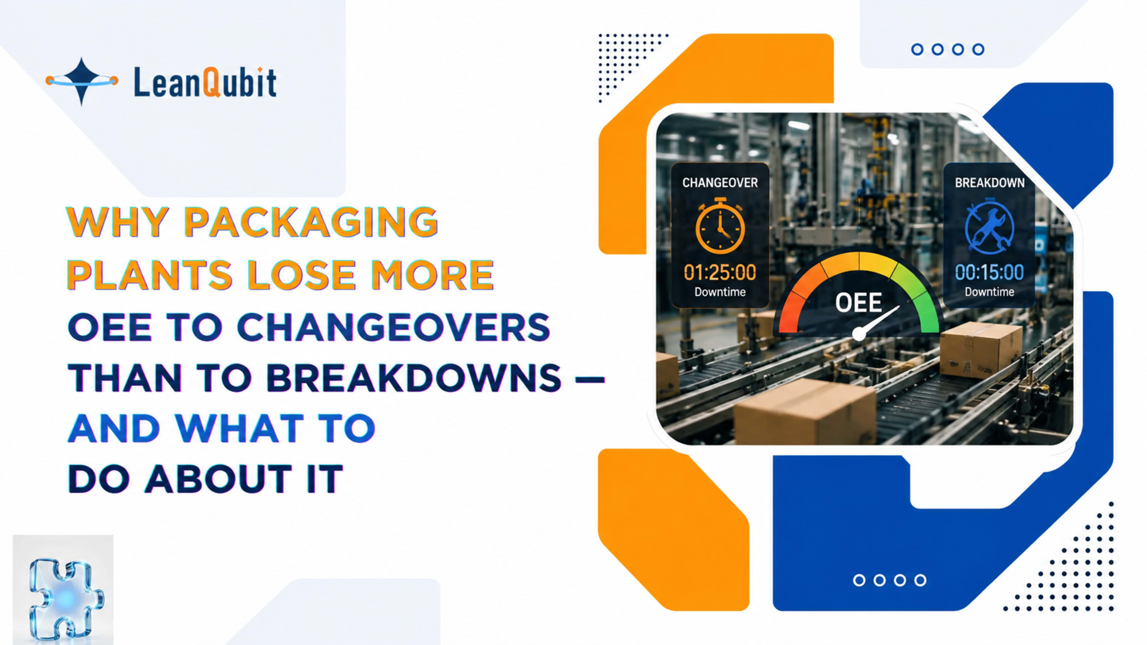 Why Packaging Plants Lose More OEE to Changeovers Than to Breakdowns — And What to Do About It  