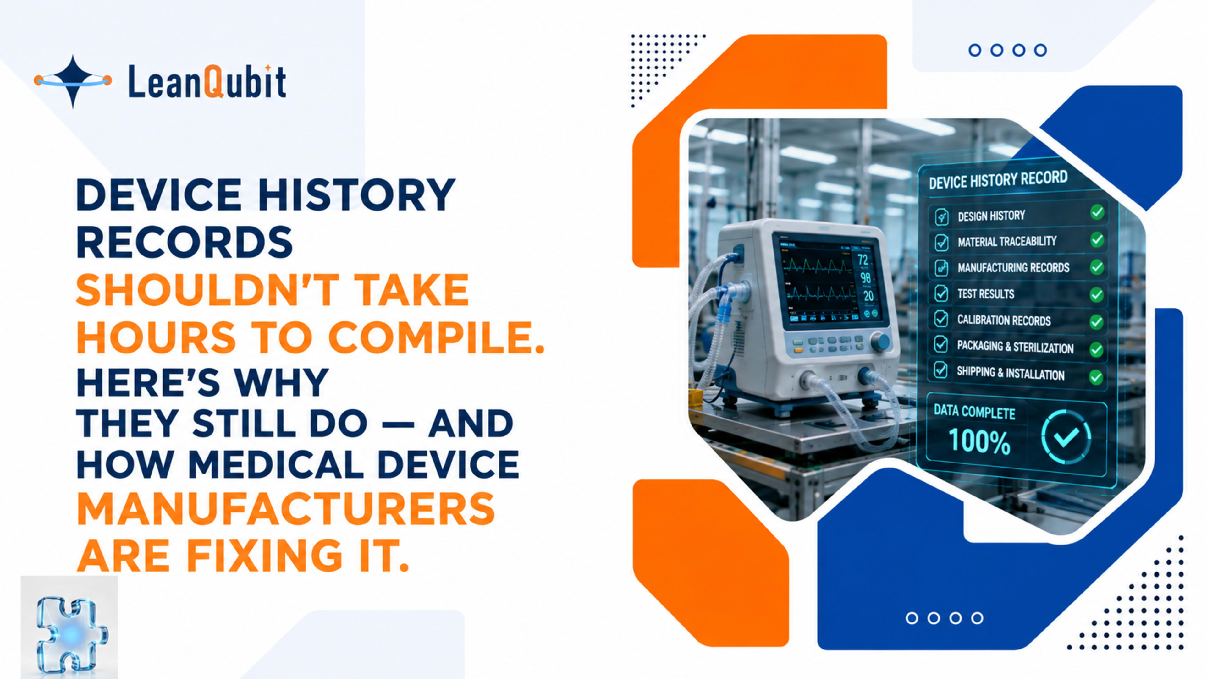 Device History Records Shouldn't Take Hours to Compile. Here's Why They Still Do — and How Medical Device Manufacturers Are Fixing It.