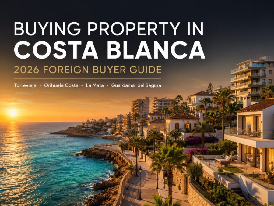 Buying Property in Costa Blanca in 2026: Foreign Buyer Guide