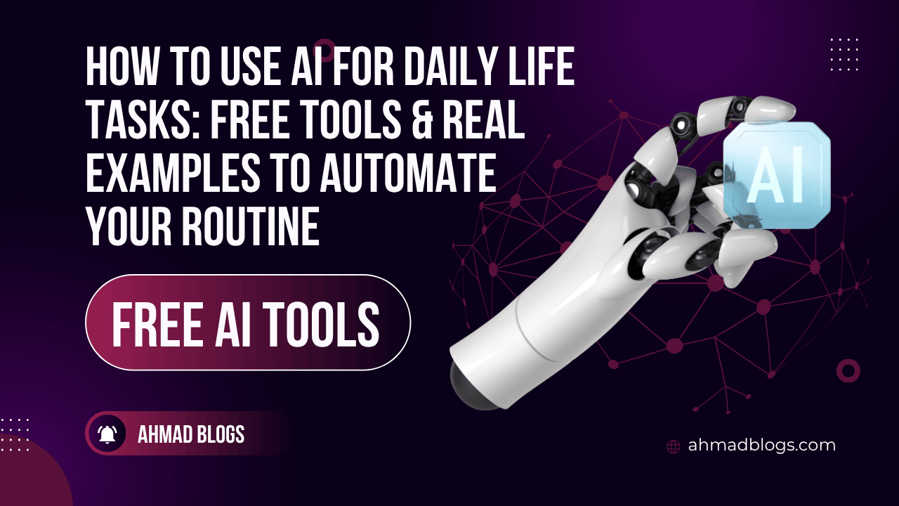 How to Use AI for Daily Life Tasks: Free Tools & Real Examples to ...
